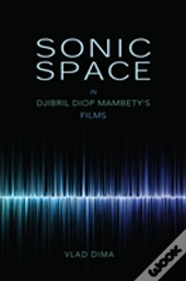 Sonic Space In Djibril Diop Mambety'S Films