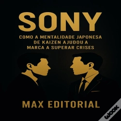Capa do artigo Sony: Como A Mentalidade Japonesa De "Kaizen" Ajudou A Marca A Superar Crises.
