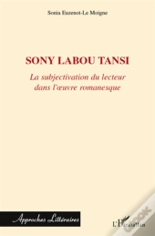 Sony Labou Tansi ; La Subjectivisation Du Lecteur Dans L'Oeuvre Romanesque