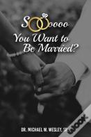 Soooo, You Want To Be Married?