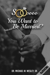 Soooo, You Want To Be Married?