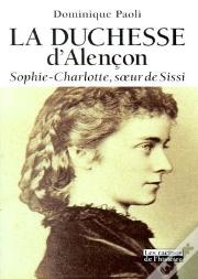 Sophie-Charlotte ; Duchesse D'Alençon
