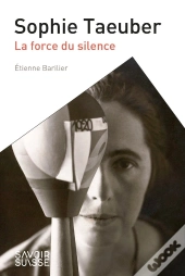 Sophie Taeuber : La Force Du Silence