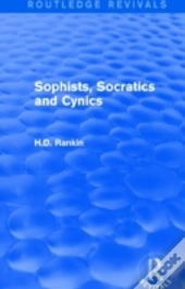 Sophists, Socratics And Cynics (Routledge Revivals)