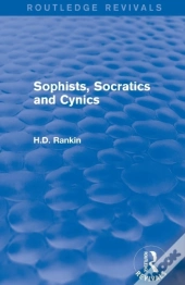 Sophists, Socratics And Cynics (Routledge Revivals)