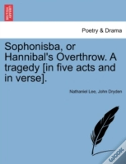 Capa do artigo Sophonisba, Or Hannibal'S Overthrow. A Tragedy (In Five Acts And In Verse).