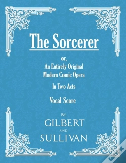 Capa do artigo Sorcerer - An Entirely Original Modern Comic Opera - In Two Acts (Vocal Score)