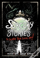 Sorcery Stories To Scare Your Socks Off!