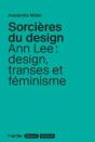 Sorcières Du Design : Ann Lee : Design, Transes Et Féminisme - Preview