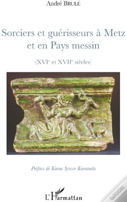 Capa do artigo Sorciers Et Guérisseurs À Metz Et En Pays Messin (Xvi Et Xvii Siècles)