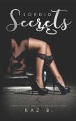 Sordid Secrets By Kaz B