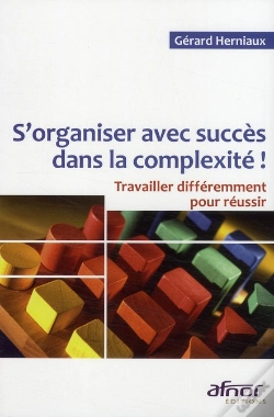 Capa do artigo S'Organiser Avec Succès Dans La Complexité ! Travailler Différemment Pour Réussir