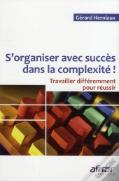 S'Organiser Avec Succès Dans La Complexité ! Travailler Différemment Pour Réussir