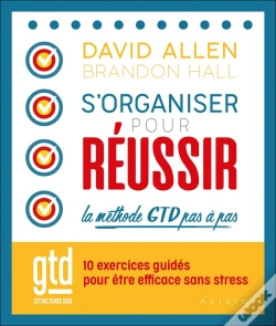 Capa do artigo S'Organiser Pour Réussir : La Méthode Pas À Pas : 10 Exercices Guides Pour Appliquer La Methode Gtd