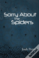 Sorry About The Spiders