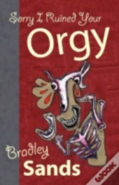 Sorry I Ruined Your Orgy