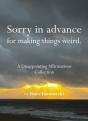 Sorry In Advance For Making Things Weird. - Preview
