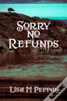 Sorry, No Refunds