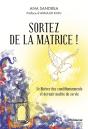 Sortez De La Matrice ! Se Libérer De Ses Conditionnements Et Devenir Maître De Sa Vie - Preview