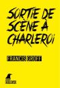 Sortie De Scène À Charleroi - Preview