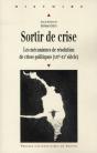 Sortir De Crise ; Les Mécanismes De Résolution De Crises Politiques (Xvie-Xxe Siècle) - Preview