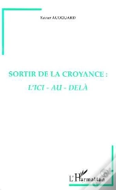 Sortir De La Croyance : L'Ici-Au-Dela