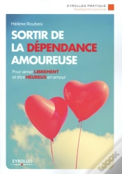 Capa do artigo Sortir De La Dépendance Amoureuse ; Pour Aimer Librement Et Être Heureux En Amour (2e Édition)