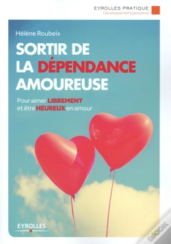 Capa do artigo Sortir De La Dépendance Amoureuse ; Pour Aimer Librement Et Être Heureux En Amour (2e Édition)