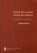 Sortir Des Camps, Sortir Du Silence ; De L'Indicible À L'Imprescriptible