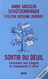 Sortir Du Deuil ; Surmonter Son Chagrin Et Réapprendre À Vivre