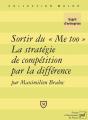 Sortir Du "Me Too" ; La Stratégie De Compétition Par La Différence - Preview