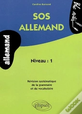 Sos Allemand ; Revision Systematique De La Grammaire Et Du Vocabulaire