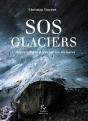 Sos Glaciers : Comprendre Et Prévenir Les Menaces - Preview