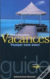 S.O.S. Voyages : Tout Pour Reussir Votre Voyage