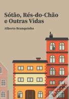 Sótão, Rés-do-Chão e Outras Vidas