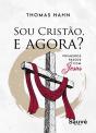 Sou Cristão, E Agora? Primeiros Passos Com Jesus - Preview