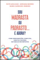 Sou Madrasta ou Padrasto… e Agora?