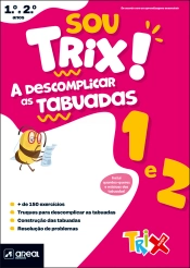 Capa do artigo Sou Trix! A descomplicar as tabuadas - 1.º e 2.º Anos