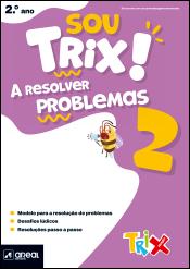 Sou Trix! A resolver problemas 2 - 2.º Ano
