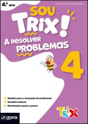 Sou Trix! A resolver problemas 4 - 4.º Ano