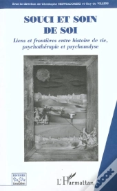 Soucis Et Soin De Soi ; Liens Et Frontieres Entre Histoire De Vie ; Psychotherapie Et Psychanalyse