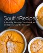 Souffle Recipes: A Simply Savory Cookboo - Preview
