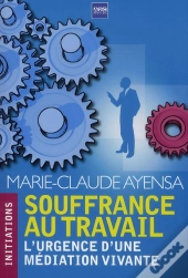 Souffrance Au Travail ; La Nécessité D'Une Médiation Vivante