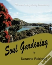 Soul Gardening: The Sacred Art Of Relati