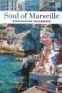 Soul Of Marseille: 30 Einzigartige Erlebnisse (Édition 2025) - Preview