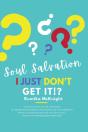 Soul Salvation: I Just Don'T Get It! - Preview