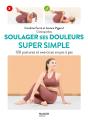 Soulager Ses Douleurs Super Simple : 130 Postures Et Exercices En Pas À Pas - Preview