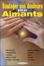 Soulager Vos Douleurs Grâce Aux Aimants : Apaiser Ou Stimuler Vos Points Énergétiques - Preview