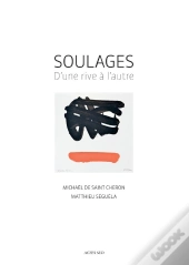 Soulages : D'Une Rive À L'Autre