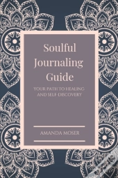 Soulful Journaling Guide